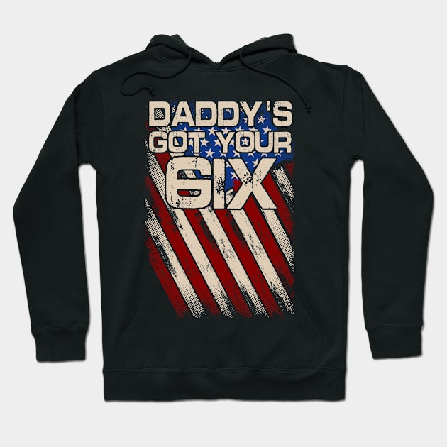 Daddy's Got Your six Hoodie by Emart